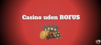 Gambling Sider Uden Rofus En Guide til Sikker Spiloplevelse