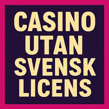 Casino utan svensk licens minsta insättning Vad du behöver veta